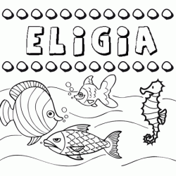 Dibujos de los nombres. Nombre Eligia para pintar, colorear e imprimir