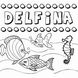 Dibujos de los nombres. Nombre Delfina para pintar, colorear e imprimir