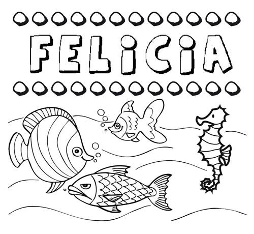 Dibujos de los nombres. Nombre Felicia para pintar, colorear e imprimir