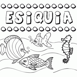 Dibujos de los nombres. Nombre Esiquia para pintar, colorear e imprimir