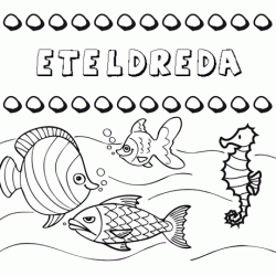 Dibujos de los nombres. Nombre Eteldreda para pintar, colorear e imprimir