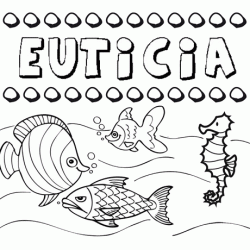 Dibujos de los nombres. Nombre Euticia para pintar, colorear e imprimir