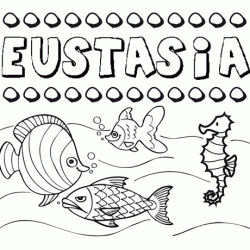 Dibujos de los nombres. Nombre Eustasia para pintar, colorear e imprimir