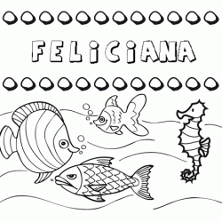 Dibujos de los nombres. Nombre Feliciana para pintar, colorear e imprimir