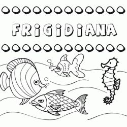 Dibujos de los nombres. Nombre Frigidiana para pintar, colorear e imprimir