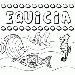 Dibujos de los nombres. Nombre Equicia para pintar, colorear e imprimir