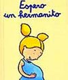 Espero un hermanito. Libro para niños sobre hermanos